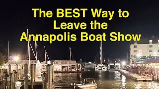 The BEST Way to Leave the Annapolis Sailboat Show - Annapolis 2021. E33