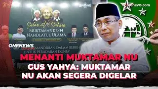 Gus Yahya Ungkap Lirboyo Ajukan Keinginan Jadi Tuan Rumah Muktamar NU | OneNews Update
