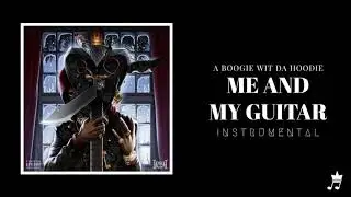 A Boogie Wit Da Hoodie - Me And My Guitar (Instrumental)