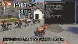 Exploring TF2 Commands | Part #5 [BOTS]