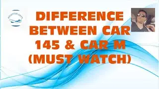 DIFFERENCE BETWEEN CAR 145 & CAR M