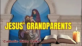July 26, The Hidden Story Of Jesus' Parents | Catholic Bible Talks
