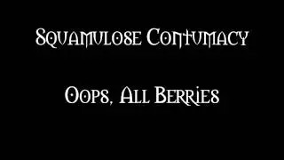 Squamulose Contumacy - Oops, All Berries