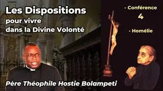 P. Théophile Hostie Bolampeti - Dispositions pour vivre dans la Divine Volonté - Conf. 4 + Homélie