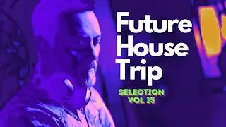 Future House Trip | Selection vol 15 by Severyn
