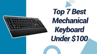 Top 7 Best Mechanical Keyboard Under $100