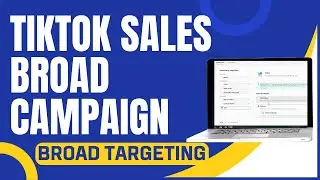 TikTok Sales Campaign Broad Targeting | How to Run TikTok Sales Campaign with Broad | Class-10