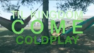 Til Kingdom Come // Coldplay // Lyric Video