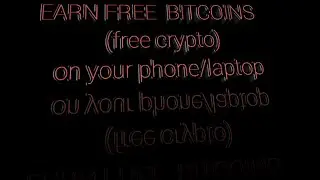 How To Earn Free Bitcoins(Crypto currency) in 2021:using your mobile or laptop