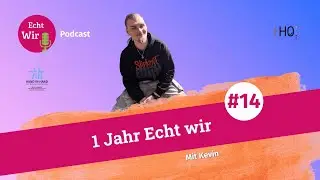 1 Jahr Echt Wir - Mit Kevin