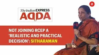 Not joining RCEP a 'realistic and practical decision': Nirmala Sitharaman