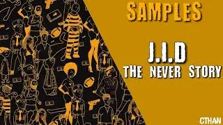 Every Sample from JID&rsquo;s &ldquo;The Never Story&rdquo;