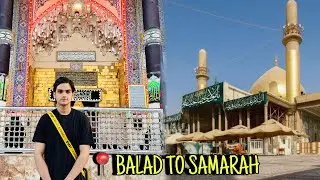 Balad to Samrah Ziyarat | Shrine of Imam Hasan Askari & Sayyid Muhammad ع| #arbaeen #iraq #imammahdi