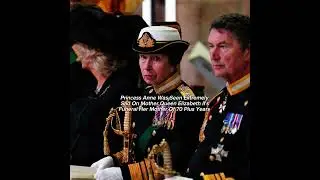 Princess Anne Loved Her Mother Queen Elizabeth ll Very Much, but she died #britishroyalfamily #viral