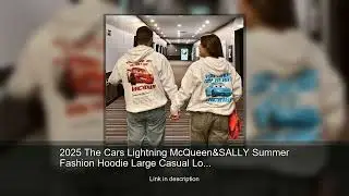 2025 The Cars Lightning McQueen&SALLY Summer Fashion Hoodie Large Casual Loose Adult/Children's
