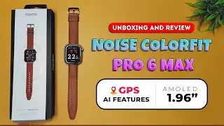Noise Colorfit Pro 6 Max Smartwatch | Unboxing & Review | GPS Tracking | AI features loaded |
