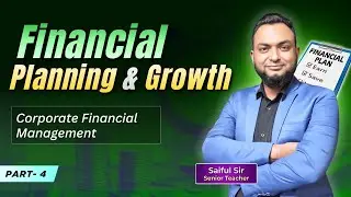 Financial planning & Growth || Class-4 || Corporate Financial Management || Saiful Sir || BBA VISION