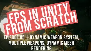 Episode 05 | FPS in Unity from scratch! | Dynamic Weapon system, multiple weapons