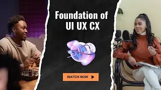 Foundations of UI UX CX
