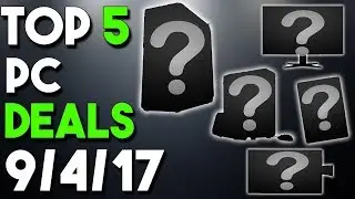 Top 5 PC Hardware Deals of the Week 9/4/17
