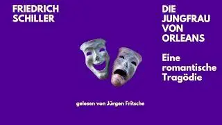 🎭 Die Jungfrau von Orleans &ndash; Friedrich Schiller | Romantische Trag&ouml;die | H&ouml;rbuch | J&uuml;rgen Fritsche