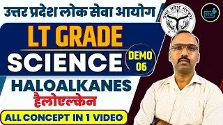 LT Grade Science 2025 | Haloalkanes 🔥 Complete Concept in 1 Video | Chemistry Demo Class 06