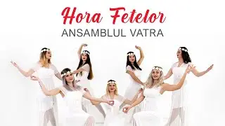 Hora Fetelor - Ansamblul Vatra - 2019