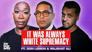 It Has Always Been About White Supremacy, Never Economy Anxiety with Don Lemon | The Joy Reid Show