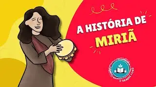 História Bíblica Para Crianças: A HISTÓRIA DE MIRIÃ | O Grande Livro
