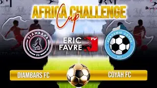 🛑 Direct - Tournoi Africa Challenge Cup 2025 - DIAMBARS FC vs COYAH FC