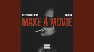 Make A Movie (feat. NellyOnTheBeat)