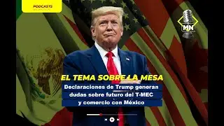 El debate sobre el futuro del #TMEC crece mientras México analiza escenarios comerciales más duros