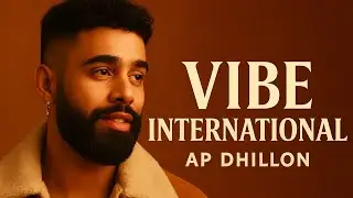 AP Dhillon &ndash; Vibe International (Official Music Video 2025)