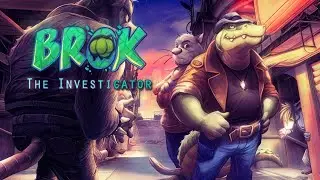 BROK the InvestiGator &ndash; Cyberpunk Animal World Detective Game - Playthrough PC
