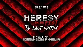 Heresy Fest Online - The Last Edition - Dia 3 / Day 3