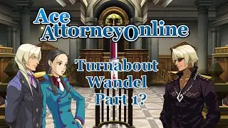Attorney Online: Turnabout Wandel - Part 1