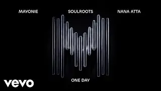 Mayonie, Soulroots, Nana Atta - One Day (Manoo Remix / Visualizer)