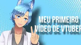Meu primeiro v&iacute;deo de vetuber
