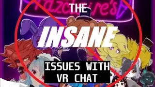 WHAT is Wrong With VRChat...?