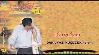 Katip ŞADİ - daha yaşı küçücük horan