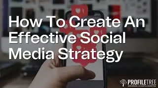 How To Create An Effective Social Media Strategy | Social Media Marketing | Social Media Strategy