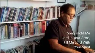 Worship Song, Hold Me lord in Your Arms, Fill Me Lord With Your Spirit
