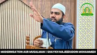 Modernization Aur Musalman | Part 04 | Shaykh Majeeduddin Mohammedi | Khutbah Jumuah