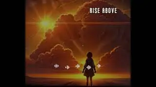 Rise Above | AI Music #music #OriginalMusic #MindfulLiving #PersonalGrowth #InspiringSongs