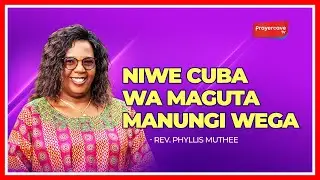 Niwe Cuba wa maguta manungi wega ||  Rev Phyllis Muthee