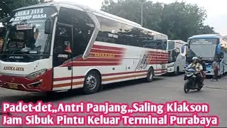 Padet-det, Saling Klakson, Antri Panjang, Pintu Keluar Terminal Purabaya Jam Sibuk