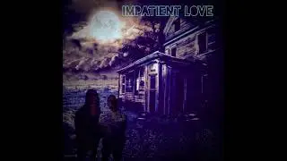 Impatient love- Dilla Ft DniceDaVk x ZDot (official audio)