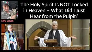 🚨 Anglican, M. Ansley Tucker - Christ Church Cathedral- The Holy Spirit Is NOT Locked in Heaven