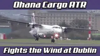 Ohana Cargo ATR fights winds at Dublin Airport