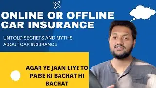 Online VS Offline Car Insurance which is best for your car| Untold Myths & Secret